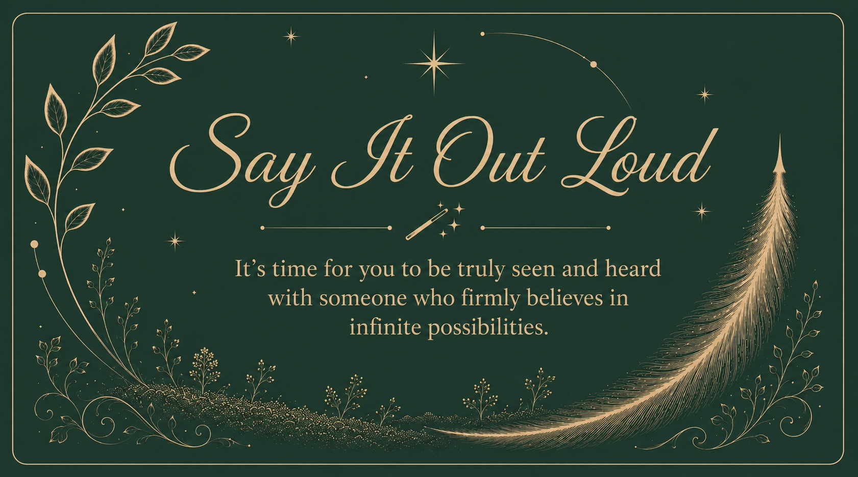 Say It Out Loud graphic with gold lettering and botanical illustrations